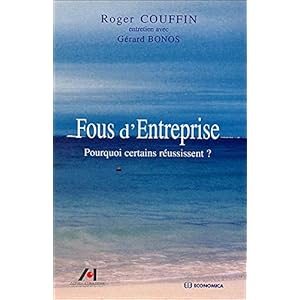 Fous d'Entreprise :Pourquoi certains réussissent ?