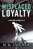 Misplaced Loyalty (Meredith & Hodge Novels Book 1) (English Edition)