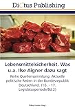 Image de Lebensmittelsicherheit. Was u.a. Ilse Aigner dazu sagt: Reihe Quellensammlung: Aktuelle politische Reden in der Bundesrepublik Deutschland. (16. - 17.