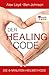 Der Healing Code: Die 6-Minuten-Heilmethode by 
