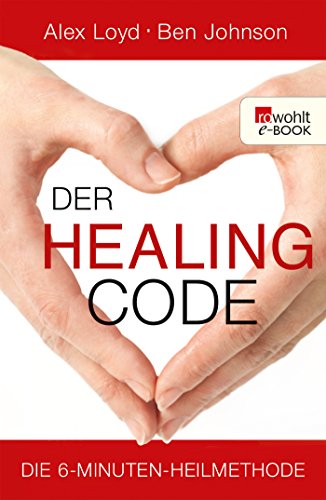 Der Healing Code: Die 6-Minuten-Heilmethode
