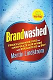 Brandwashed: Tricks Companies Use to Manipulate Our Minds and Persuade Us to Buy (English Edition) by 