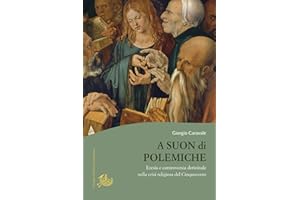A suon di polemiche. Eresia e controversia dottrinale nella crisi religiosa del Cinquecento