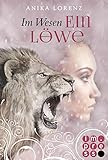 Bücher Neuerscheinungen 2022 - Im Wesen ein Löwe (Heart against Soul 5) von Anika Lorenz