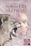 Im Wesen ein Löwe (Heart against Soul 5) von Anika Lorenz 