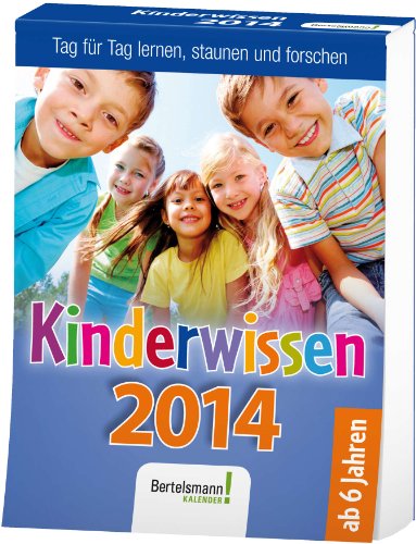 Kinderwissen 2014: Tag für Tag lernen, staunen und forschen