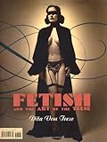 Image de Burlesque and the Art of the Teese/ Fetish And The Art Of The Teese