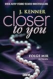 Image de Closer to you (1): Folge mir: Roman