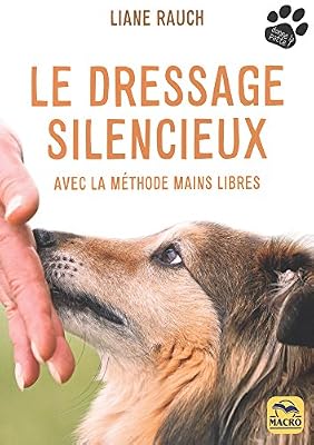 Macro Editions Le dressage silencieux: Avec la méthode mains libres