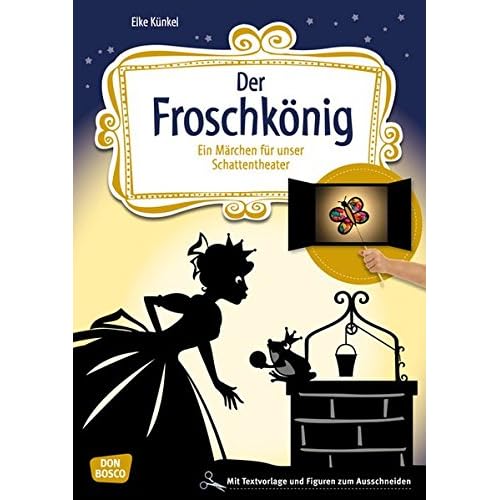 Der Froschkönig: Ein Märchen für unser Schattentheater mit Textvorlage und Figuren zum Ausschneiden (Geschichten und Figuren für unser Schattentheater) Der Froschkönig: Ein Märchen für unser Schattentheater mit Textvorlage und Figuren zum Ausschneiden (Geschichten und Figuren für unser Schattentheater)