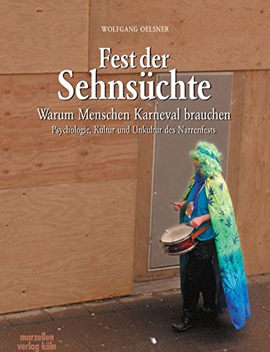 Download Fest der Sehnsüchte - Antworten auf die Frage, warum Menschen Karneval brauchen Download Fest der Sehnsüchte - Antworten auf die Frage, warum Menschen Karneval brauchen