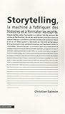 Storytelling : La machine à fabriquer des histoires et à formater les esprits