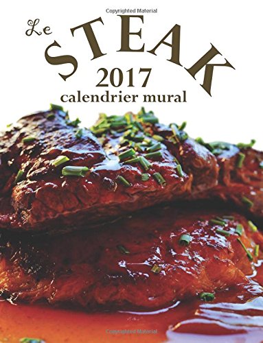 Download Le Steak 2017 Calendrier Mural (Edition France) Download Le Steak 2017 Calendrier Mural (Edition France)