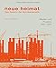 neue heimat. Das Gesicht der Bundesrepublik. Bauten und Projekte 1947 - 1985 (Schriftenreihe des Hamburgischen Architekturarchivs, Band 38) by