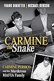 Carmine the Snake: Carmine Persico and His Murderous Mafia Family by Frank Dimatteo, Michael Benson