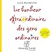Le bonheur extraordinaire...