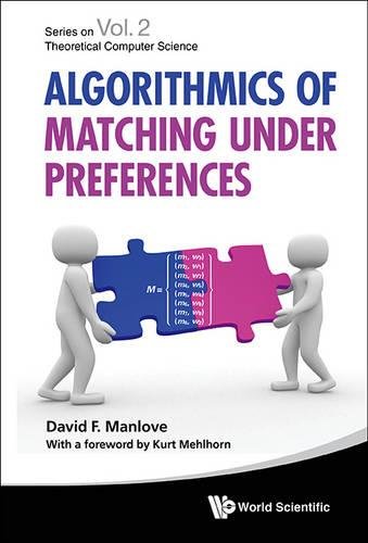 Download Algorithmics of Matching Under Preferences (Series On Theoretical Computer Science)