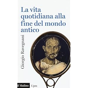 La vita quotidiana alla fine del mondo antico