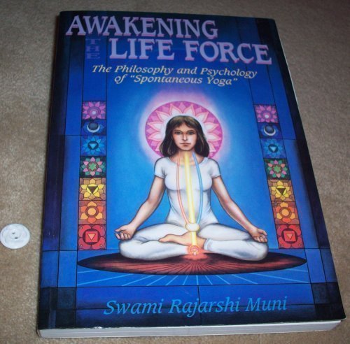 Awakening the Life Force: Philosophy and Psychology of Spontaneous Yoga by Rajarshi Muni (1994-06-01)