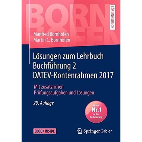 Lösungen zum Lehrbuch Buchführung 2 DATEV-Kontenrahmen 2017: Mit zusätzlichen Prüfungsaufgaben und Lösungen (Bornhofen Buchführung 2 LÖ) Lösungen zum Lehrbuch Buchführung 2 DATEV-Kontenrahmen 2017: Mit zusätzlichen Prüfungsaufgaben und Lösungen (Bornhofen Buchführung 2 LÖ)