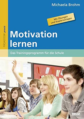 Download Motivation lernen: Das Trainingsprogramm für die Schule. Mit Übungen und Kopiervorlagen Download Motivation lernen: Das Trainingsprogramm für die Schule. Mit Übungen und Kopiervorlagen