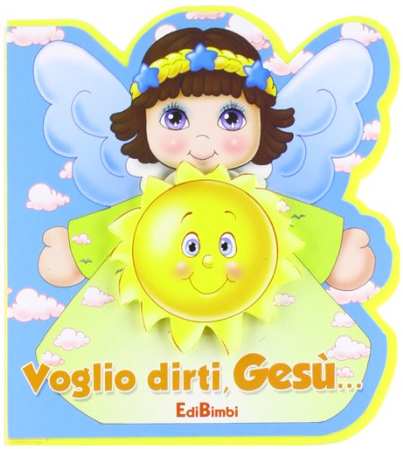 Voglio dirti... Gesù. Ediz. illustrata libro