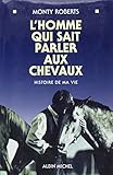 L'Homme qui sait parler aux chevaux: Histoire de ma vie