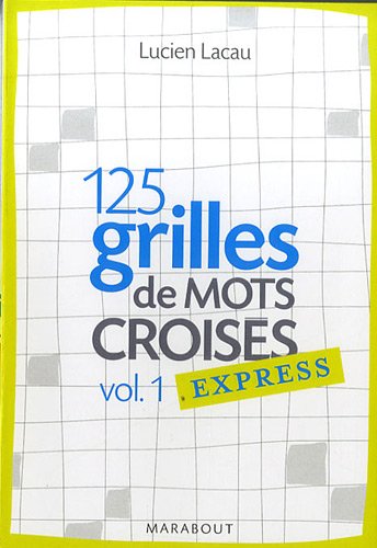 125 Grilles de mots croisés express : Volume 1 125 Grilles de mots croisés express : Volume 1