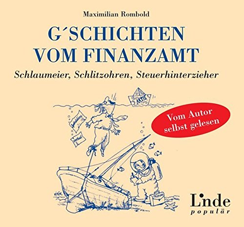 G´schichten vom Finanzamt: Schlaumeier, Schlitzohren, Steuerhinterzieher - Vom Autor selbst gelesen (Ausgabe Österreich)
