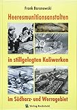 Heeresmunitionsanstalten in stillgelegten Kaliwerken im Südharz- und Werragebiet by 