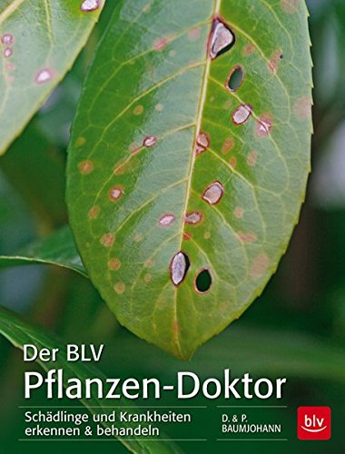 Download Der BLV Pflanzen-Doktor: Schädlinge und Krankheiten erkennen & behandeln