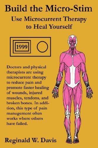 Build the Micro-Stim: Use Microcurrent Therapy to Heal Yourself