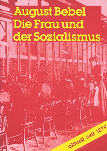 Download Die Frau und der Sozialismus (Internationale Bibliothek)