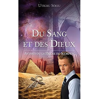 Du Sang et des Dieux: Antarès ou la piqure du Scorpion Du Sang et des Dieux: Antarès ou la piqure du Scorpion