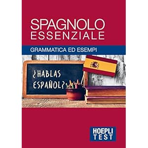 Spagnolo essenziale. Grammatica ed esempi