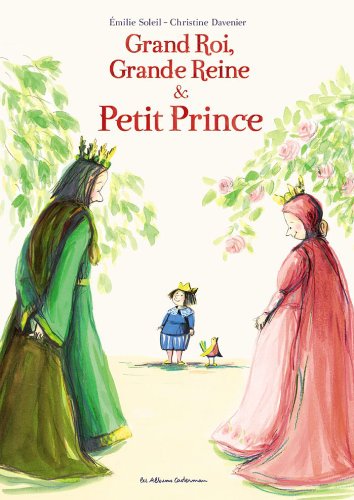 couverture de : Grand Roi, Grande Reine & Petit Prince