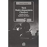 T&uuml;rk Modernleşmesinin Cinsiyeti: Erkekler Devlet, Kadınlar Aile Kurar