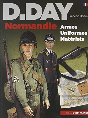 Télécharger D-Day Normandie : Uniformes, armes, matériels PDF Ebook En Ligne
