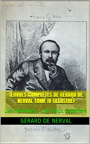 Œuvres complètes de Gérard de Nerval Tome IV (illustré): Les Illuminés 
