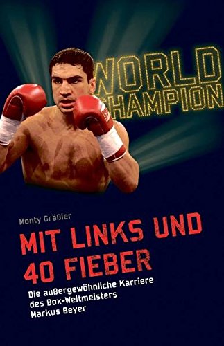 Download Mit Links und 40 Fieber: Die außergewöhnliche Karriere des Box- Weltmeisters Markus Beyer Download Mit Links und 40 Fieber: Die außergewöhnliche Karriere des Box- Weltmeisters Markus Beyer