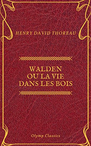 Walden ou La Vie dans les bois (Olymp Classics) francais Walden ou La Vie dans les bois (Olymp Classics) francais