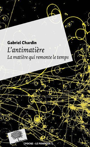 Download L'antimatière : La matière qui remonte le temps