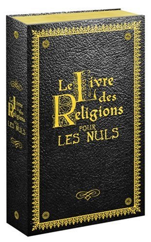 Le Livre des Religions pour les Nuls : Le Judaïsme pour les Nuls ; Le Christianisme pour les Nuls ; L'Islam pour les Nuls ; La Torah pour les Nuls ; La Bible pour les Nuls ; Le Coran pour les Nuls