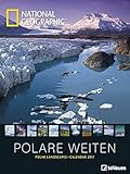 Polare Weiten 2017: National Geographic Posterkalender by