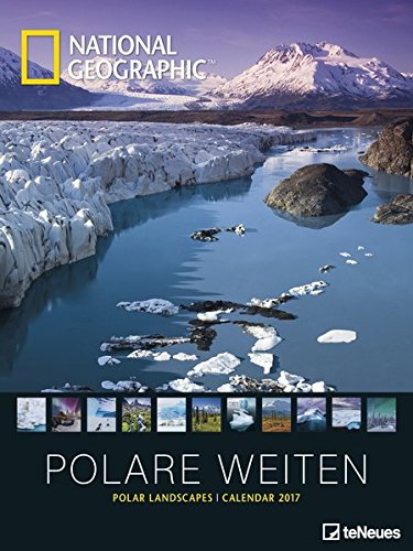 Polare Weiten 2017: National Geographic Posterkalender