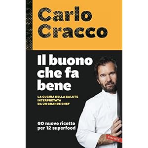 Il buono che fa bene. La cucina della salute interpretata da un grande chef. 60 nuove ricette per 12 superfood