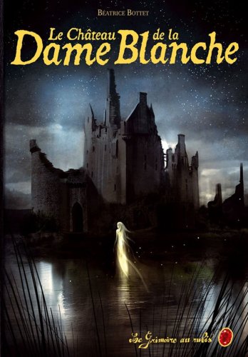 couverture de : Le ch&acirc;teau de la Dame blanche