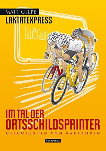 Preisvergleich Produktbild Laktatexpress - Im Tal der Ortsschildsprinter: Geschichten vom Radfahren