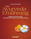 Image de Die Ayurveda-Ernährung: Heilkunst und Lebensenergie mit wohltuenden Rezepten zur Gesundheitsstärku