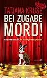 Bücher Neuerscheinungen 2022 - Bei Zugabe Mord! von Tatjana Kruse
